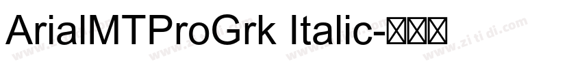 ArialMTProGrk Italic字体转换 ArialMTProGrk Italic字体转换
